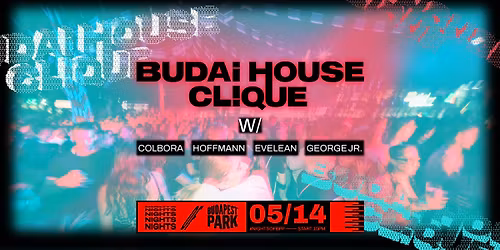 Budai House Clique w\/ Colbora, Hoffmann, Evelean, George Jr. \u23fe Nights of Budapest Park
