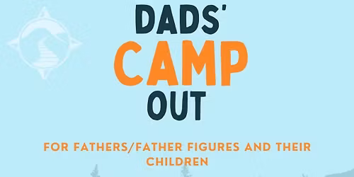 Dads\u2019 Camp Out!
