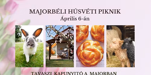 MAJORB\u00c9LI H\u00daSV\u00c9TI PIKNIK - Tavaszi kapunyit\u00f3 a majorban