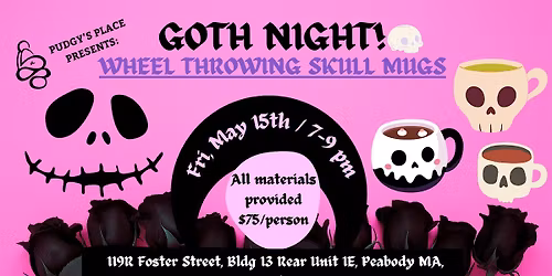GOTH NIGHT Pottery Workshop - Wheel Throwing Skull Cups! (5\/15; 7-9pm)!