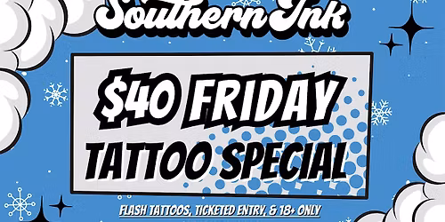Southern Ink presents: $40 Friday Tattoo special!