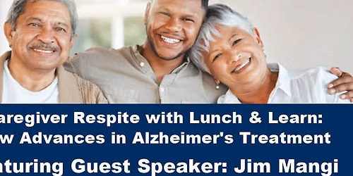Caregiver Respite with Lunch & Learn: New Advances in Alzheimer's Treatment