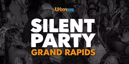 SILENT PARTY GRAND RAPIDS (Hip-Hop \u2022 R&B \u2022 Afrobeats)