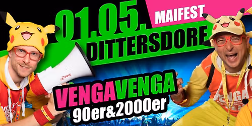 01.05.2026 \u2605 VENGA VENGA \u2605 Dittersdorf (Maifest) \u2605 Die mega 90er&2000er Partyshow!