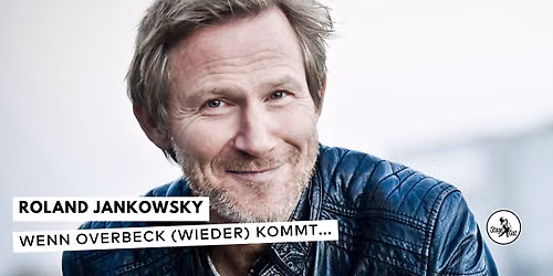 Roland Jankowsky - Wenn Overbeck (wieder) kommt... | Ulm