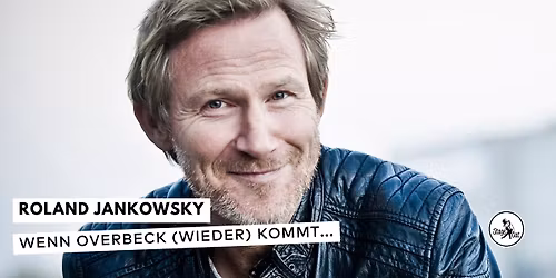 Roland Jankowsky - Wenn Overbeck (wieder) kommt... | Ulm