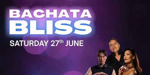 Bachata Bliss June 27h Edition 