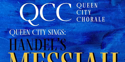 Queen City Sings: Handel\u2019s \u201cMessiah\u201d