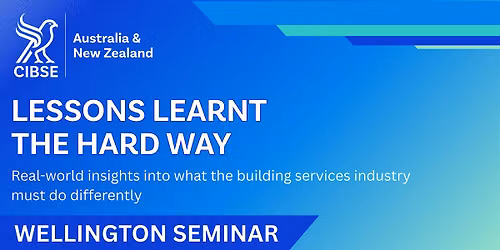 Lessons Learnt the Hard Way | Wellington Seminar