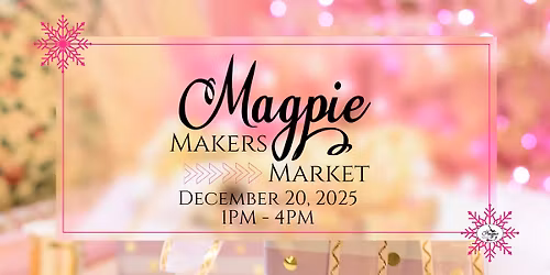 Maker's Market at Magpie