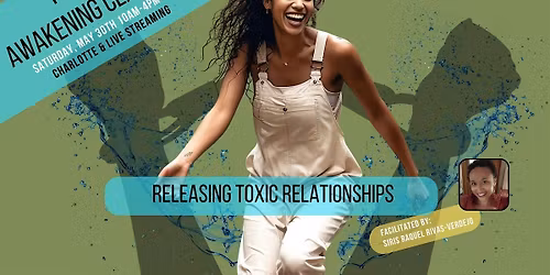 Releasing Toxic Relationships - Awakening Class