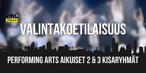 Performing Arts aikuiset 2 & 3 kisaryhmien valintakoetilaisuus