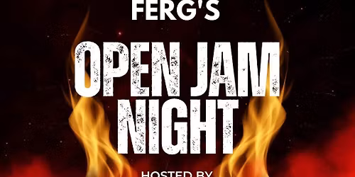 FERG'S OPEN JAM NIGHT 