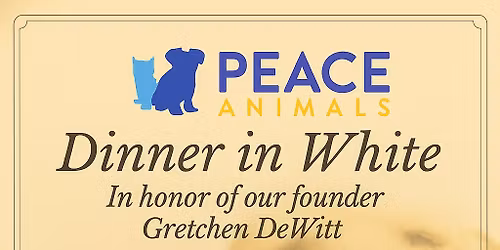 PEACEAnimals Fundraiser "Dinner in White"