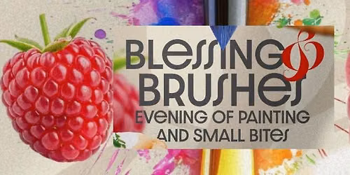 Blessing and Brushes, an Evening of Painting and Small Bites