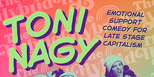 Toni Nagy - Emotional Support Comedy for Late Stage Capitalism