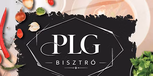 PLG Bisztr\u00f3 nyit\u00e1s \ud83e\udd58