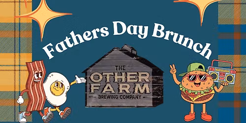 Fathers Day Brunch at The Other Farm 