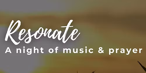 Resonate - A night of music & prayer