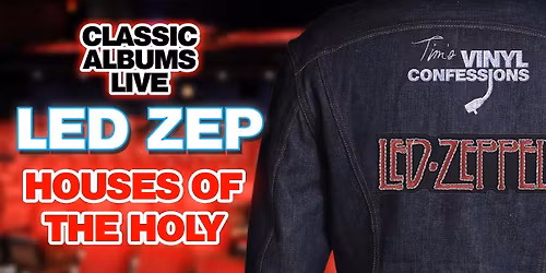 Classic Albums Live - Led Zeppelin: Houses of The Holy at Roy Thomson Hall