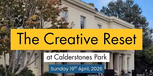 The Creative Reset @ Calderstones Park