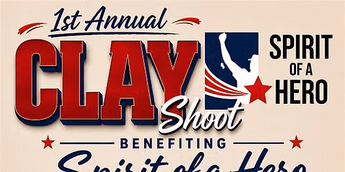 1st Annual Clay Shoot benefiting Spirit Of A Hero