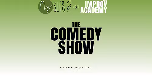 The Improv Academy @ Mysl\u00ed\u0161?: The Comedy Show \u2013 every Monday (ENG)