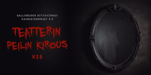 Halloweenin hyyt\u00e4vimm\u00e4t kauhukierrokset 2.0 \u2013 Teatterin peilin kirous
