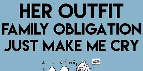 Her Outfit | Family Obligation | JustMakeMeCry