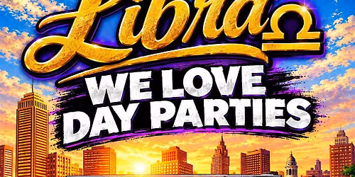Libra's- "WE <3 Day Parties"