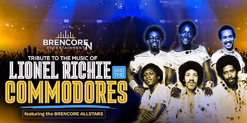 BRENCORE Presents...Tribute to the Music of Lionel Richie & The Commadores