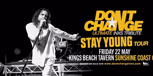 DON\u2019T CHANGE - Ultimate INXS Tribute | Kings Beach Tavern, Sunshine Coast QLD