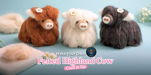 Make Your Own Felted Higland Cow at Clear Skies - Montgomery County, MD