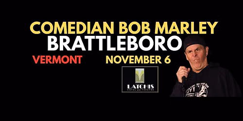 Comedian Bob Marley BRATTLEBORO VERMONT Friday November 6!