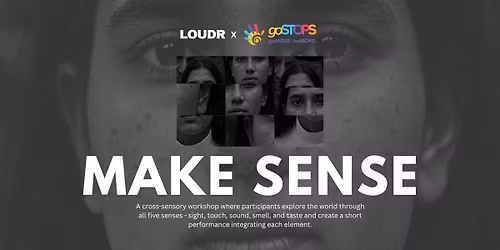 LOUDR presents MAKE SENSE at goSTOPS Plus Gurugram