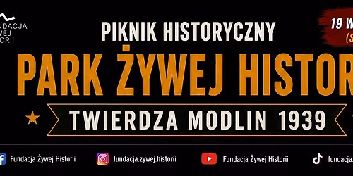 \ud83d\udcdc PIKNIK HISTORYCZNY - TWIERDZA MODLIN 1939 W PARKU \u017bYWEJ HISTORII \ud83c\udff0