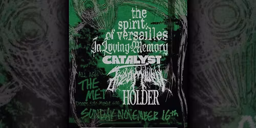 THE SPIRIT OF VERSAILLES - In Loving Memory - Catalyst - Dreamwell - Holder - Sunday, 11.16!