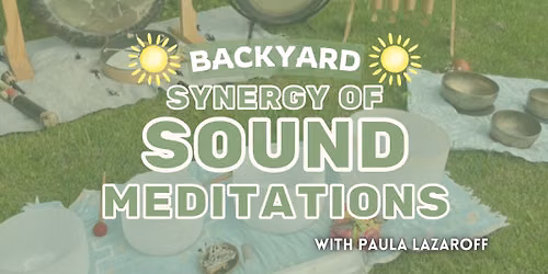 Backyard Synergy of Sound Meditations