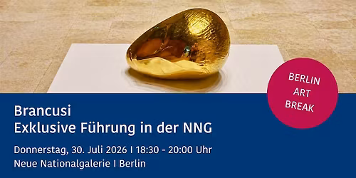 Brancusi - Exklusive F\u00fchrung in der NNG BERLIN ART BREAK