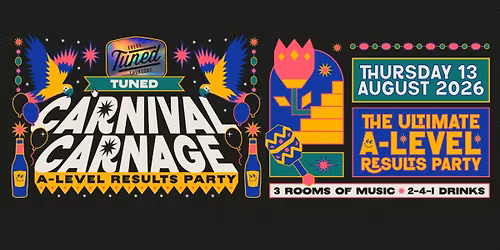 Tuned - Carnival Carnage (A-Level Results Night) - Nottingham's Biggest Student Night - 2-4-1 Drinks All Night Long - (inc Silent Disco In Beta Room) 13\/08\/25 