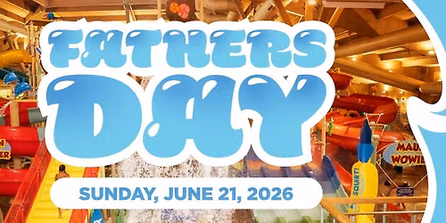 Father's Day Special at Splash Lagoon!