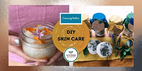 DIY skin care, Highbury Community House, Wed August 26th, 6:30-8:30pm