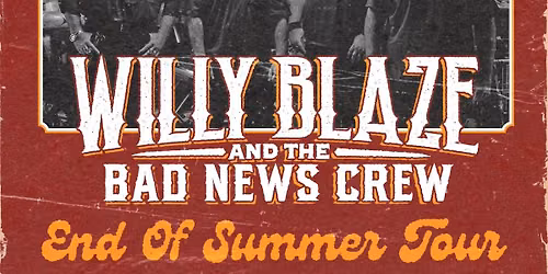 Willy Blaze and the Bad News Crew - End Of Summer Tour!