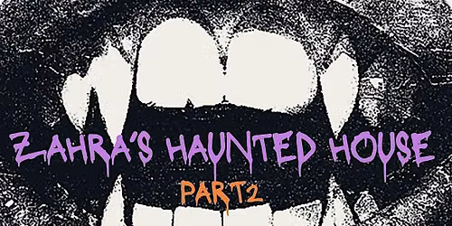 ZAHRA'S HAUNTED HOUSE PT.2