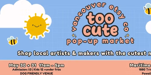 Vancouver Etsy Co - TOO CUTE Pop-Up Market
