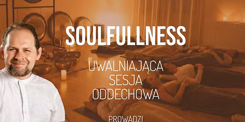 13.03 \u2022 BYDGOSZCZ \u2022 Soulfullness. Uwalniaj\u0105ca sesja 
