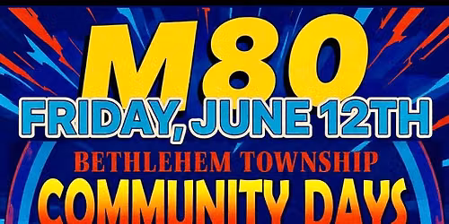 M80 @ COMMUNITY DAYS, Bethlehem, PA
