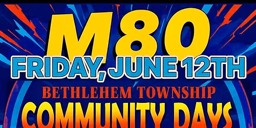 M80 @ COMMUNITY DAYS, Bethlehem, PA