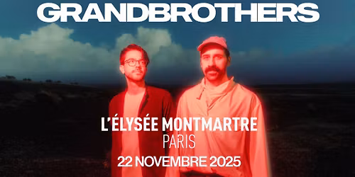 GRANDBROTHERS \u2022 Elsewhere Tour | \u00c9lys\u00e9e Montmartre, Paris