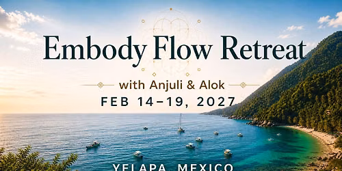 Mexico Embody Flow Retreat with Anjuli & Alok
